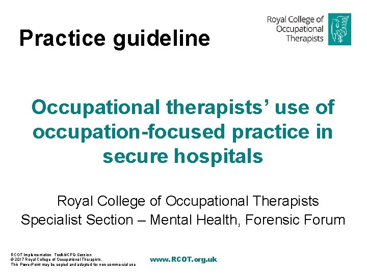 Practice guideline Occupational therapists’ use of occupation-focused practice in secure hospitals Royal College of