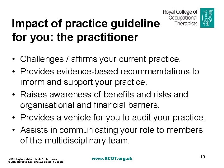 Impact of practice guideline for you: the practitioner • Challenges / affirms your current