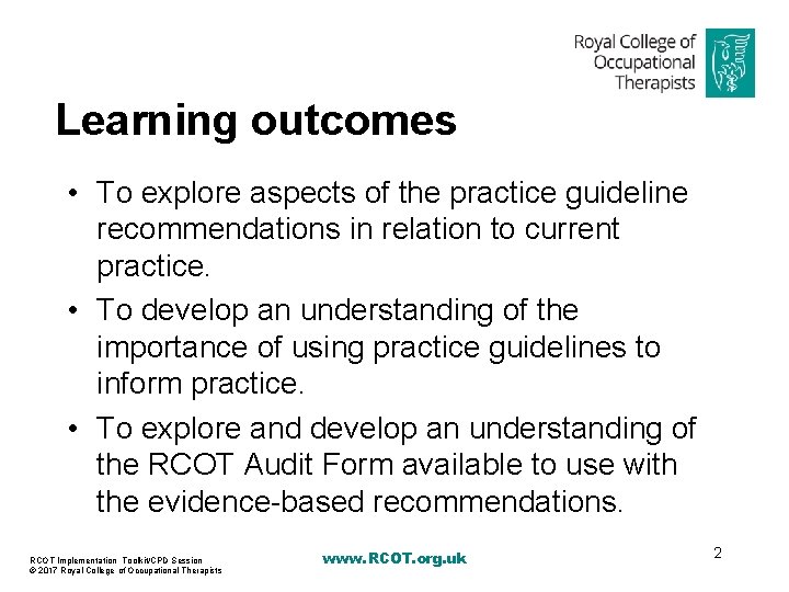 Learning outcomes • To explore aspects of the practice guideline recommendations in relation to