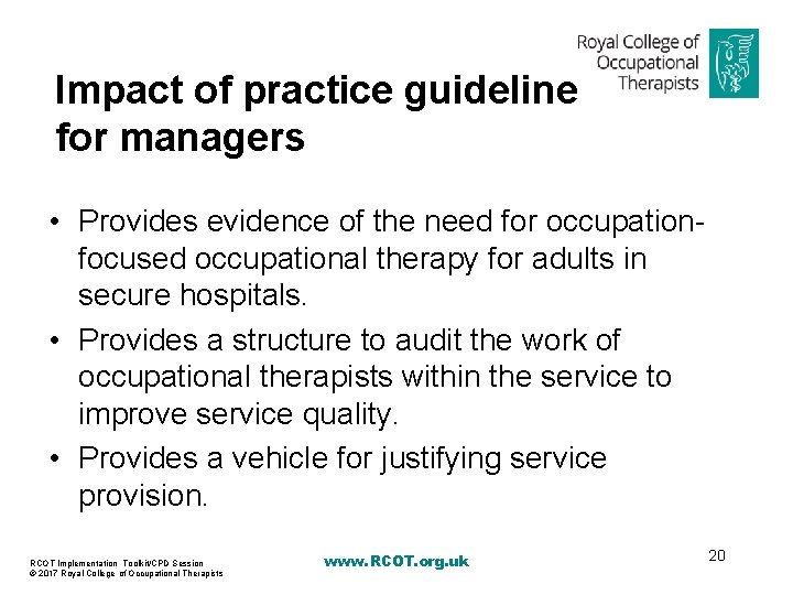 Impact of practice guideline for managers • Provides evidence of the need for occupationfocused