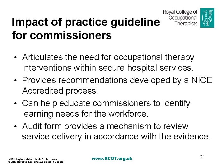 Impact of practice guideline for commissioners • Articulates the need for occupational therapy interventions