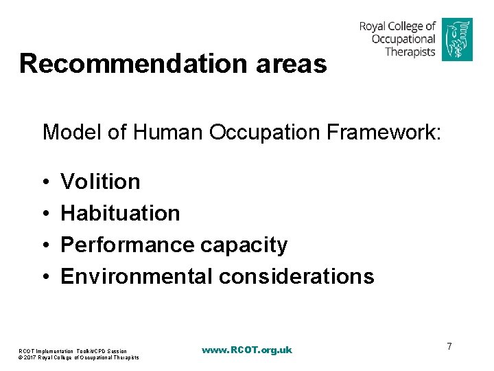 Recommendation areas Model of Human Occupation Framework: • • Volition Habituation Performance capacity Environmental