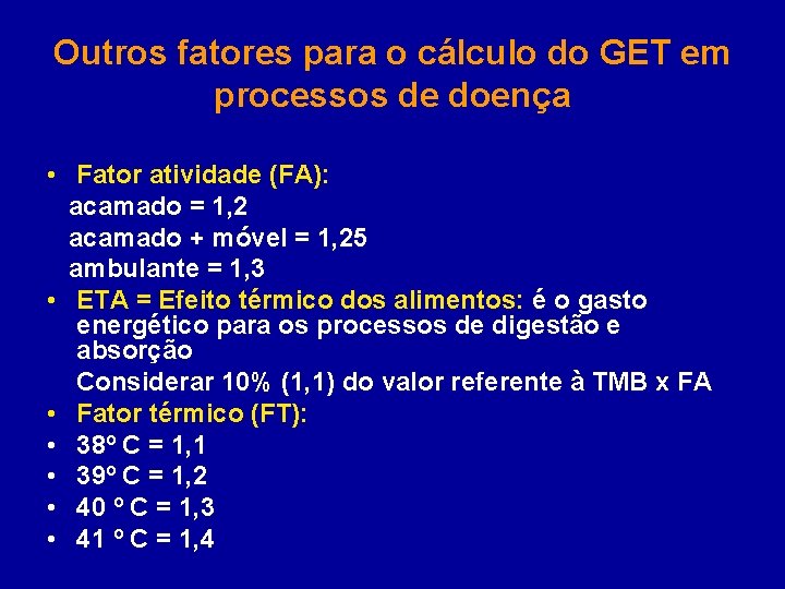 Outros fatores para o cálculo do GET em processos de doença • Fator atividade