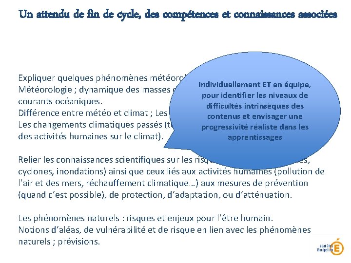 Un attendu de fin de cycle, des compétences et connaissances associées Expliquer quelques phénomènes