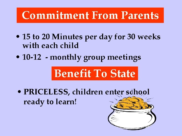 Commitment From Parents • 15 to 20 Minutes per day for 30 weeks with