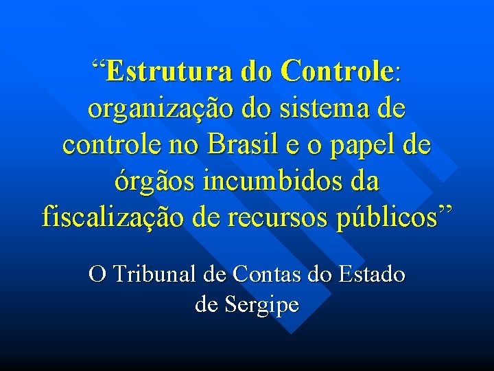 “Estrutura do Controle: organização do sistema de controle no Brasil e o papel de