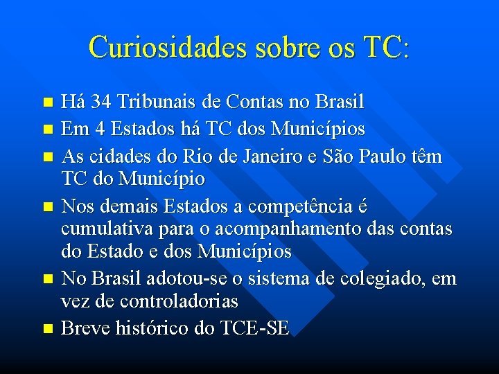 Curiosidades sobre os TC: Há 34 Tribunais de Contas no Brasil n Em 4