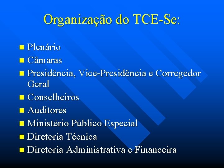 Organização do TCE-Se: Plenário n Câmaras n Presidência, Vice-Presidência e Corregedor Geral n Conselheiros