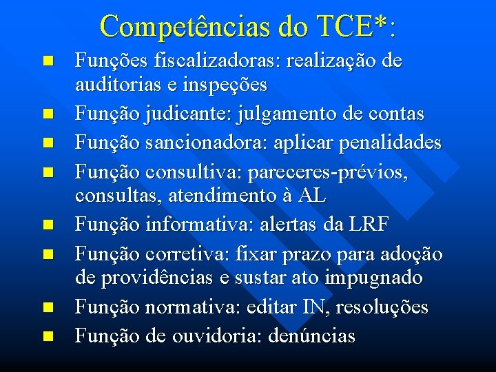 Competências do TCE*: n n n n Funções fiscalizadoras: realização de auditorias e inspeções