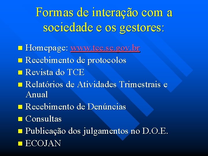 Formas de interação com a sociedade e os gestores: Homepage: www. tce. se. gov.