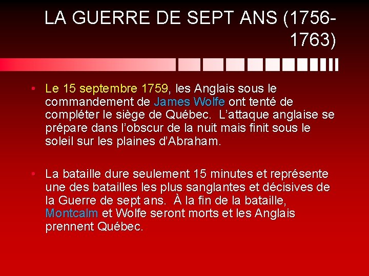 LA GUERRE DE SEPT ANS (17561763) • Le 15 septembre 1759, les Anglais sous