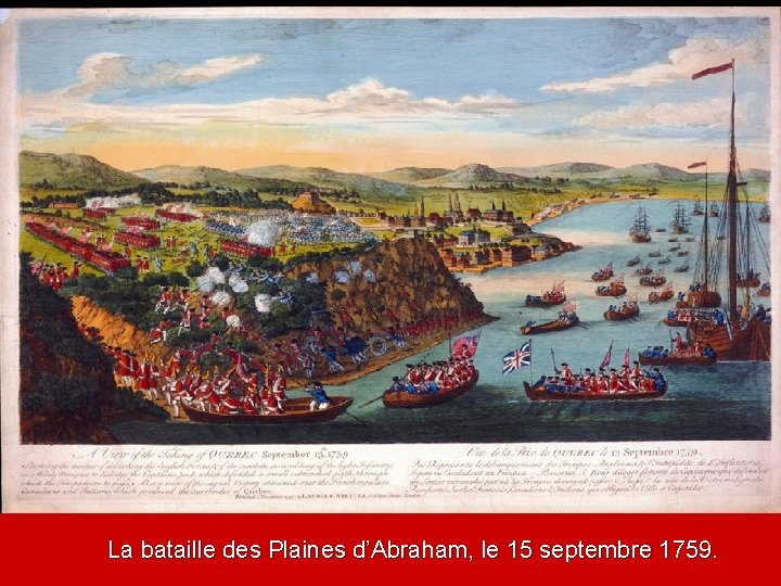 La bataille des Plaines d’Abraham, le 15 septembre 1759. 