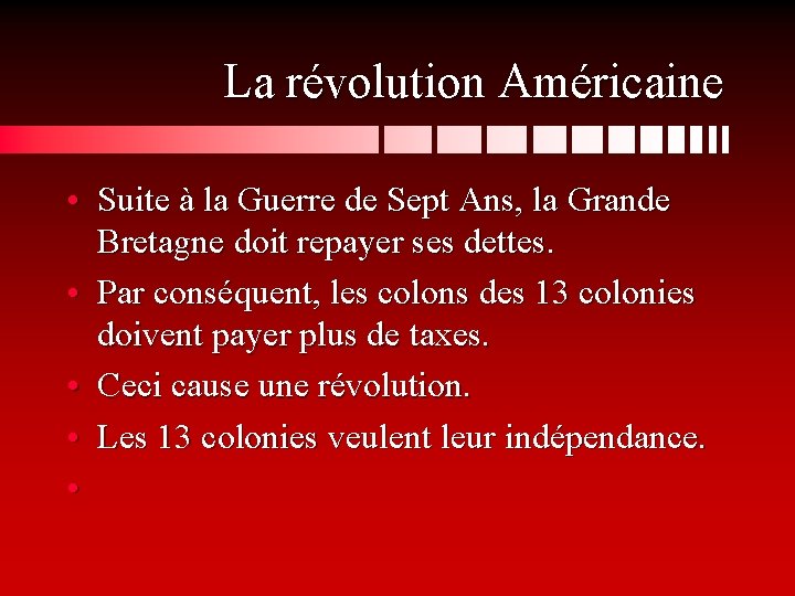 La révolution Américaine • Suite à la Guerre de Sept Ans, la Grande Bretagne