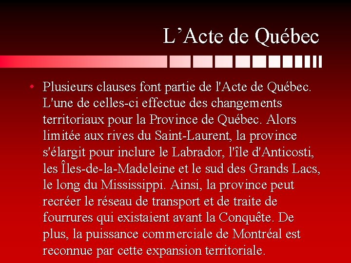 L’Acte de Québec • Plusieurs clauses font partie de l'Acte de Québec. L'une de