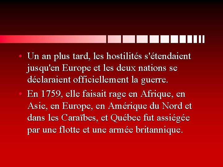  • Un an plus tard, les hostilités s'étendaient jusqu'en Europe et les deux