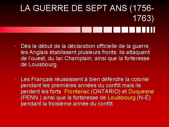 LA GUERRE DE SEPT ANS (17561763) • Dès le début de la déclaration officielle