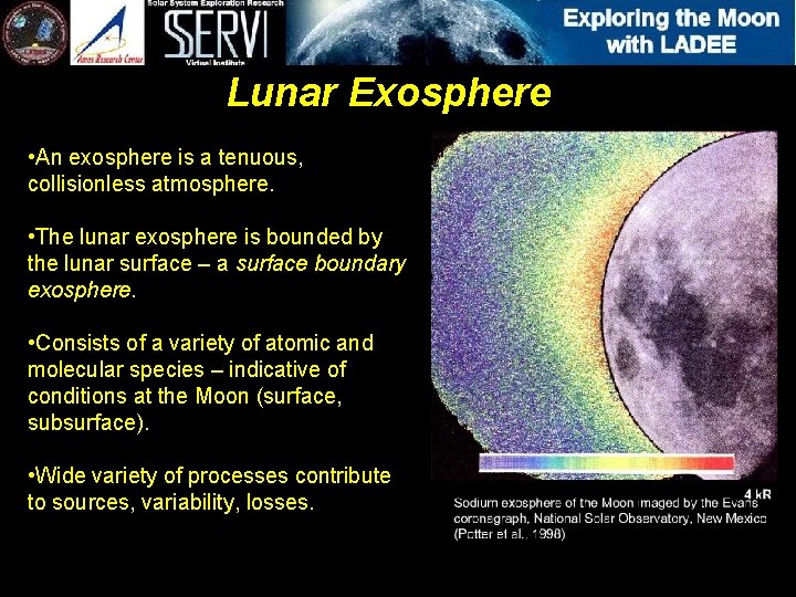 Lunar Exosphere • An exosphere is a tenuous, collisionless atmosphere. • The lunar exosphere