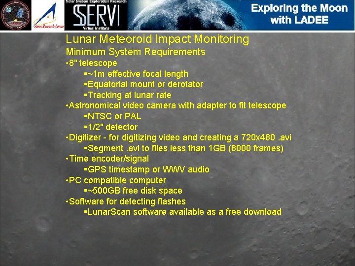Lunar Meteoroid Impact Monitoring Minimum System Requirements • 8" telescope §~1 m effective focal