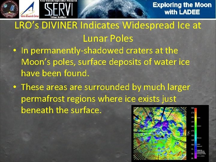 LRO’s DIVINER Indicates Widespread Ice at Lunar Poles • In permanently-shadowed craters at the