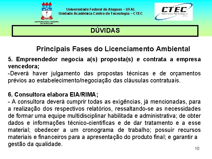 Universidade Federal de Alagoas – UFAL Unidade Acadêmica Centro de Tecnologia – CTEC DÚVIDAS