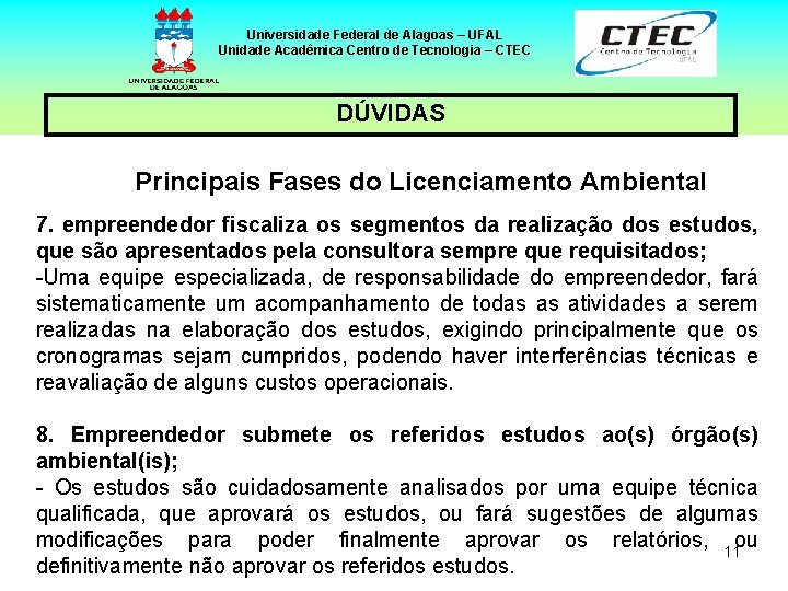 Universidade Federal de Alagoas – UFAL Unidade Acadêmica Centro de Tecnologia – CTEC DÚVIDAS