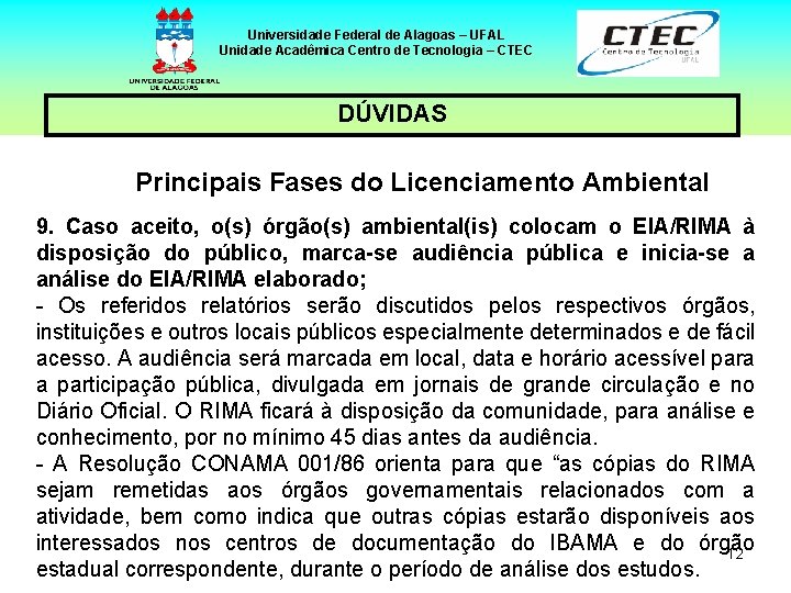 Universidade Federal de Alagoas – UFAL Unidade Acadêmica Centro de Tecnologia – CTEC DÚVIDAS