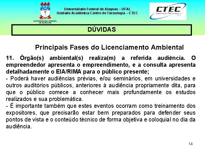 Universidade Federal de Alagoas – UFAL Unidade Acadêmica Centro de Tecnologia – CTEC DÚVIDAS