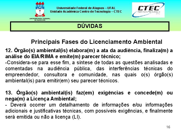 Universidade Federal de Alagoas – UFAL Unidade Acadêmica Centro de Tecnologia – CTEC DÚVIDAS