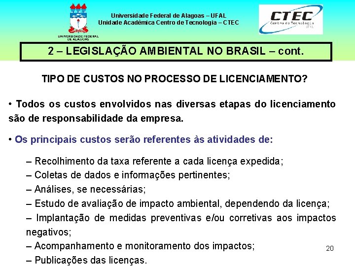 Universidade Federal de Alagoas – UFAL Unidade Acadêmica Centro de Tecnologia – CTEC 2