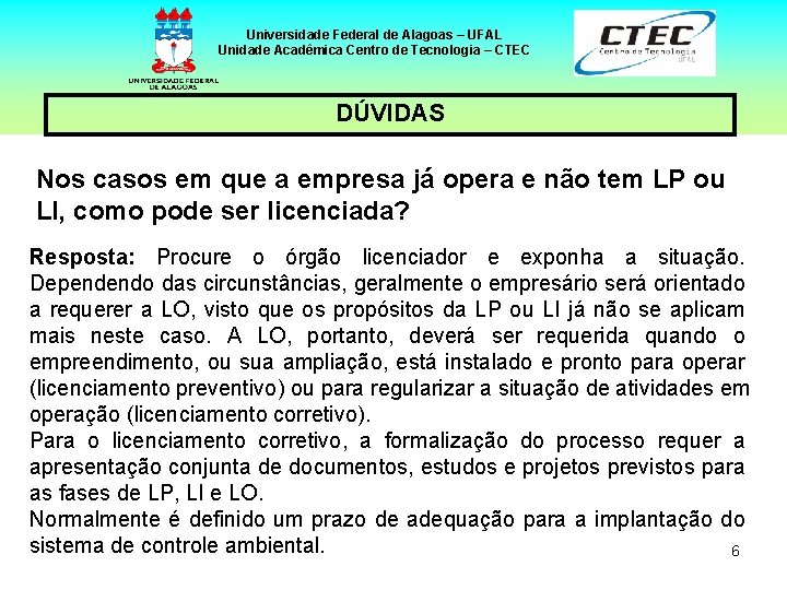 Universidade Federal de Alagoas – UFAL Unidade Acadêmica Centro de Tecnologia – CTEC DÚVIDAS