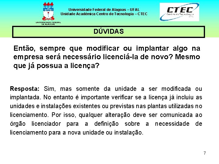 Universidade Federal de Alagoas – UFAL Unidade Acadêmica Centro de Tecnologia – CTEC DÚVIDAS