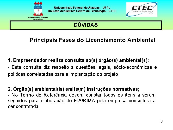 Universidade Federal de Alagoas – UFAL Unidade Acadêmica Centro de Tecnologia – CTEC DÚVIDAS