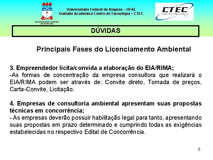 Universidade Federal de Alagoas – UFAL Unidade Acadêmica Centro de Tecnologia – CTEC DÚVIDAS