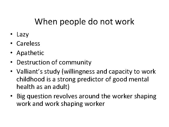 When people do not work Lazy Careless Apathetic Destruction of community Valliant’s study (willingness