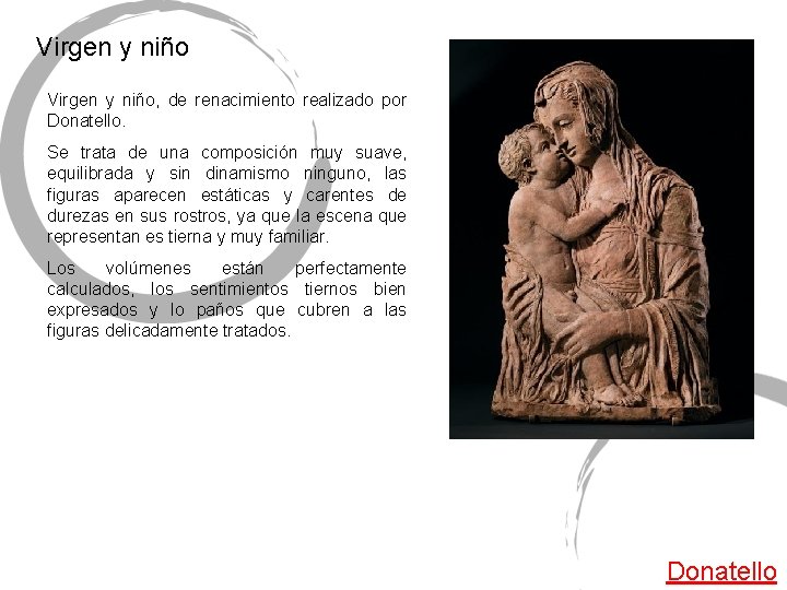 Virgen y niño, de renacimiento realizado por Donatello. Se trata de una composición muy