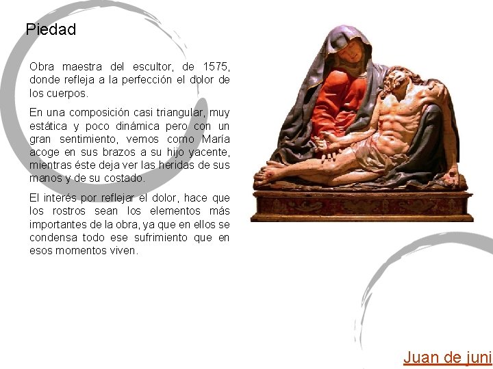 Piedad Obra maestra del escultor, de 1575, donde refleja a la perfección el dolor