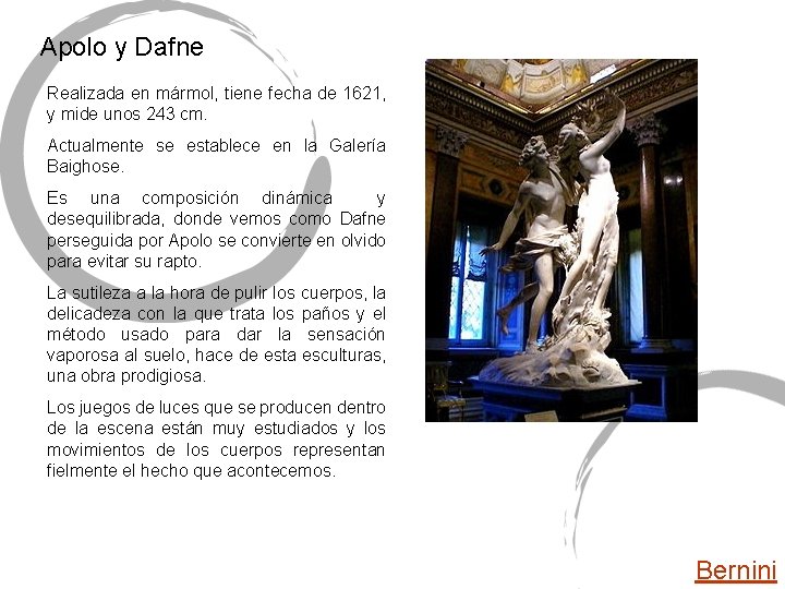 Apolo y Dafne Realizada en mármol, tiene fecha de 1621, y mide unos 243 Apolo y Dafne Realizada en mármol, tiene fecha de 1621, y mide unos 243