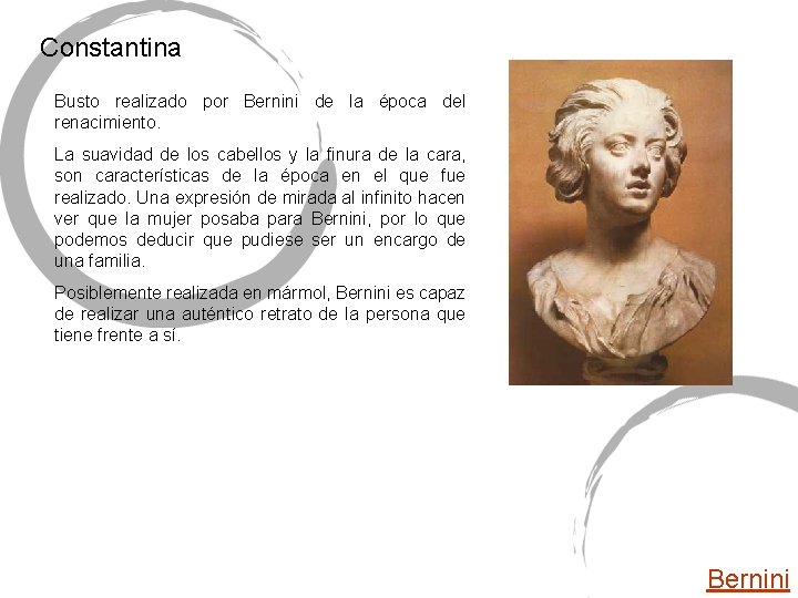 Constantina Busto realizado por Bernini de la época del renacimiento. La suavidad de los