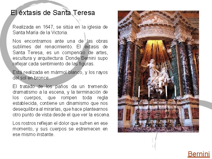 El éxtasis de Santa Teresa Realizada en 1647, se sitúa en la iglesia de