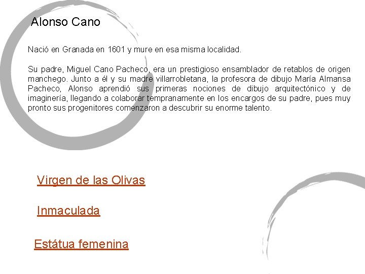 Alonso Cano Nació en Granada en 1601 y mure en esa misma localidad. Su