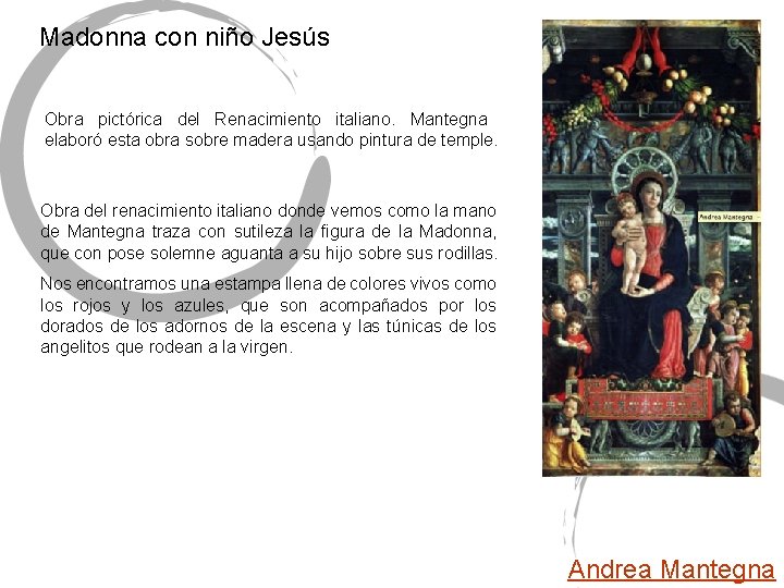 Madonna con niño Jesús Obra pictórica del Renacimiento italiano. Mantegna elaboró esta obra sobre