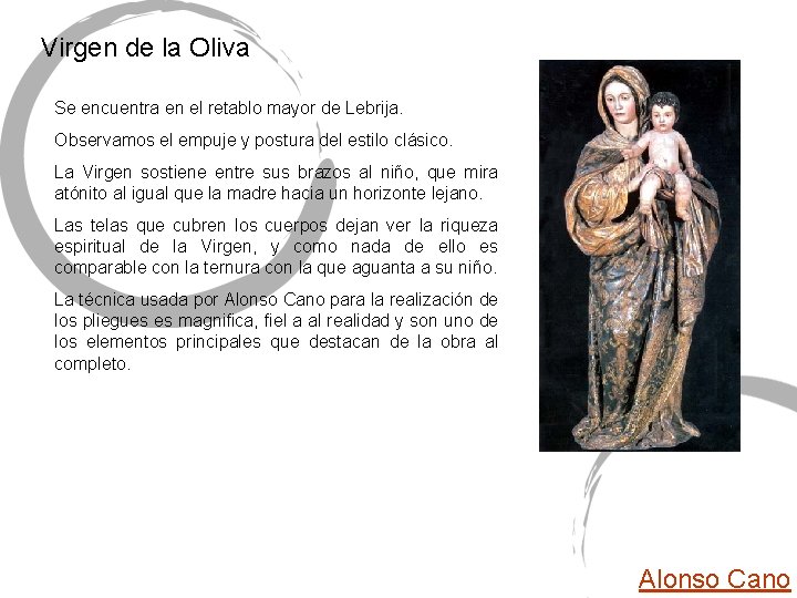 Virgen de la Oliva Se encuentra en el retablo mayor de Lebrija. Observamos el