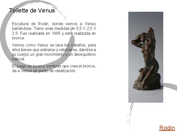 Toilette de Venus Escultura de Rodin, donde vemos a Venus bañándose. Tiene unas medidas Toilette de Venus Escultura de Rodin, donde vemos a Venus bañándose. Tiene unas medidas