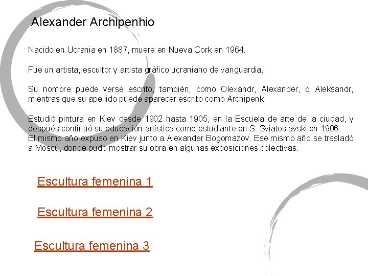 Alexander Archipenhio Nacido en Ucrania en 1887, muere en Nueva Cork en 1964. Fue