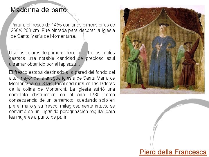 Madonna de parto Pintura el fresco de 1455 con unas dimensiones de 260 X Madonna de parto Pintura el fresco de 1455 con unas dimensiones de 260 X