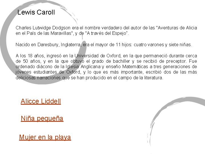 Lewis Caroll Charles Lutwidge Dodgson era el nombre verdadero del autor de las "Aventuras Lewis Caroll Charles Lutwidge Dodgson era el nombre verdadero del autor de las "Aventuras