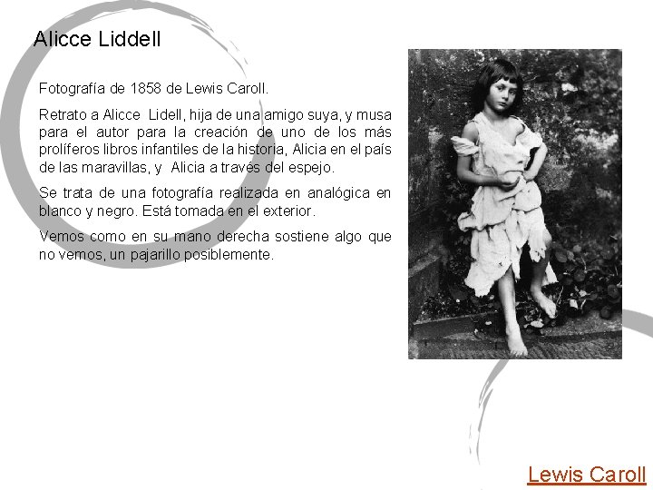 Alicce Liddell Fotografía de 1858 de Lewis Caroll. Retrato a Alicce Lidell, hija de