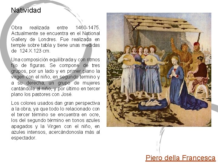 Natividad Obra realizada entre 1460 -1475. Actualmente se encuentra en el National Gallery de