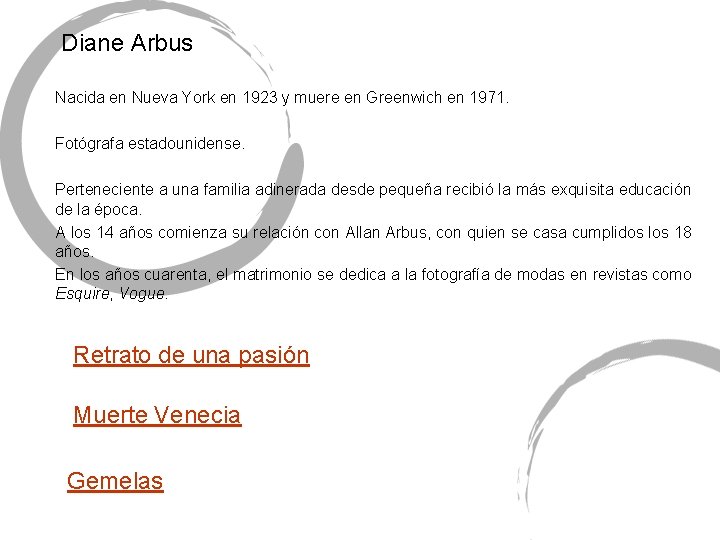 Diane Arbus Nacida en Nueva York en 1923 y muere en Greenwich en 1971.