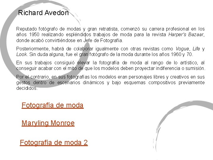 Richard Avedon Reputado fotógrafo de modas y gran retratista, comenzó su carrera profesional en Richard Avedon Reputado fotógrafo de modas y gran retratista, comenzó su carrera profesional en